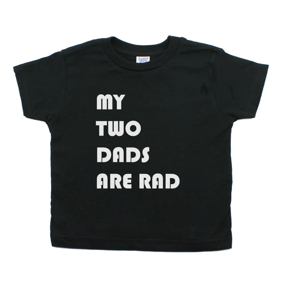 Father's Day My Two Dads Are Rad Toddler Short Sleeve T-Shirt